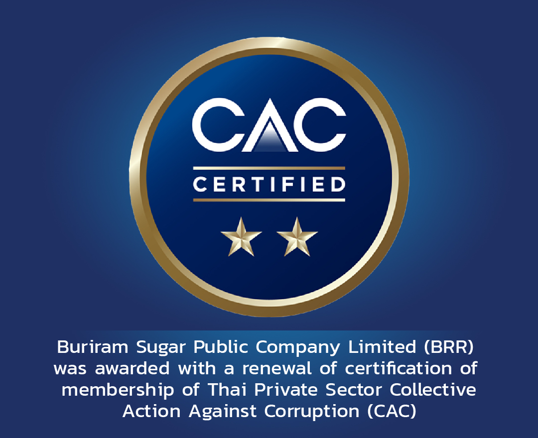 Buriram Sugar Public Company Limited (BRR) was awarded with a renewal of certification of membership of Thai Private Sector Collective Action Against Corruption (CAC)
